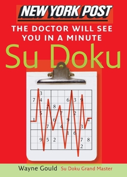 Paperback New York Post the Doctor Will See You in a Minute Sudoku: The Official Utterly Addictive Number-Placing Puzzle Book