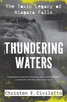 Hardcover Thundering Waters: The Toxic Legacy of Niagara Falls Book