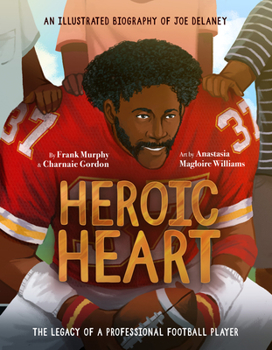 Hardcover Heroic Heart: An Illustrated Biography of Joe Delaney Book