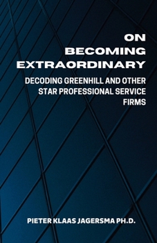 Paperback On Becoming Extraordinary: Decoding Greenhill and other Star Professional Service Firms Book