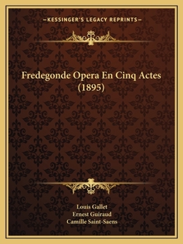 Paperback Fredegonde Opera En Cinq Actes (1895) [French] Book