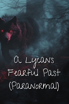 Paperback A Lycans Fearful Past (Paranormal) Book
