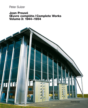 Jean Prouve Uvre Complete / Complete Works: Volume 3: 1944 1954