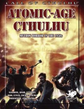 Atomic-Age Cthulhu: Mythos Horror in the 1950s - Book  of the Call of Cthulhu RPG