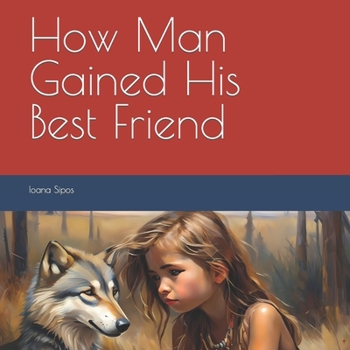 Paperback How Man Gained His Best Friend Book