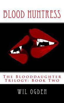 Paperback Blood Huntress: The Blooddaughter Trilogy: Book Two Book