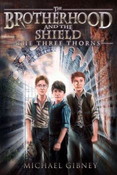 Paperback The Three Thorns (The Brotherhood and the Shield) Book