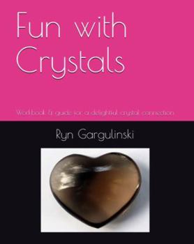 Paperback Fun with Crystals: Workbook & guide for a delightful crystal connection Book