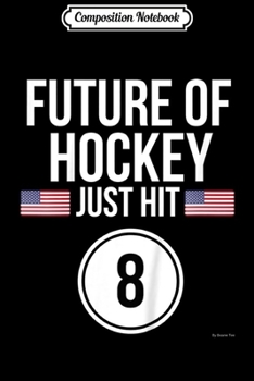 Composition Notebook: Kids Ice Hockey 8th Birthday 8 Year Old Birthday Journal/Notebook Blank Lined Ruled 6x9 100 Pages