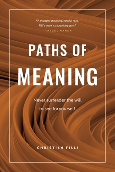 Paperback Paths of Meaning: Never Surrender the Will to See for Yourself. Book