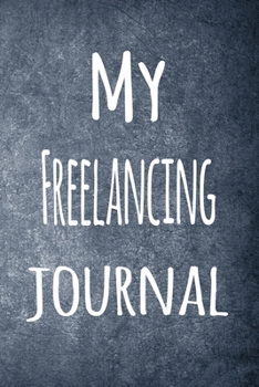 Paperback My Freelancing Journal: The perfect way to record your hobby - 6x9 119 page lined journal! Book