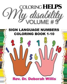 Paperback Coloring Helps My Disibility Volume # 3: Sign Language Numbers 1-10 Book