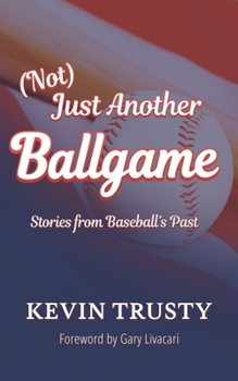 Paperback (Not) Just Another Ballgame: Stories from Baseball's Past Book