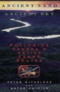 Hardcover Ancient Land, Ancient Sky - Hc: Following Canada's Native Canoe Routes Book