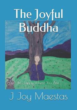 Paperback The Joyful Buddha: Be Happy Where You Are Book