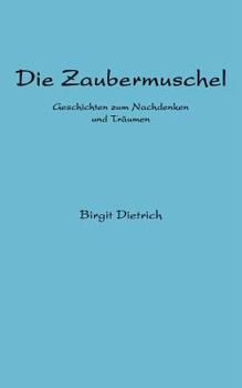 Paperback Die Zaubermuschel: Geschichten zum Nachdenken und Träumen [German] Book