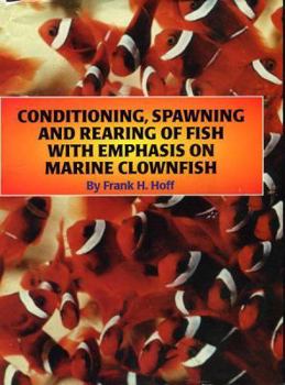 Paperback Conditioning, Spawning and Rearing of Fish With Emphasis on Marine Clownfish Book