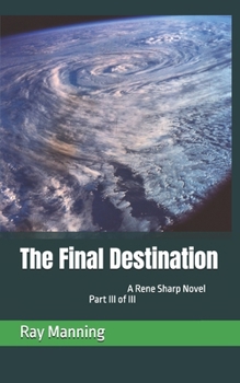 Paperback The Final Destination: A Rene Sharp Novel Part III of III Book