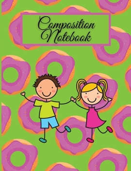 Paperback Composition Notebook: Donut Composition Notebook Girls, Boys, Teens, Students, Kindergarten Writing Journal:: Donut Composition Notebook Gir Book