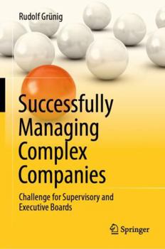 Hardcover Successfully Managing Complex Companies: Challenge for Supervisory and Executive Boards Book