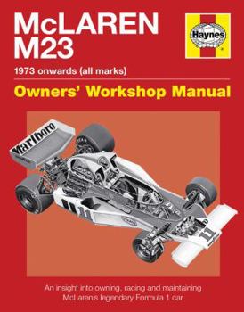 McLaren M23 Manual: An Insight Into Owning, Racing and Maintaining McLaren's Legendary Formula 1 Car - Book  of the Haynes Owners' Workshop Manual