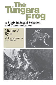 Paperback The Tungara Frog: A Study in Sexual Selection and Communication Book