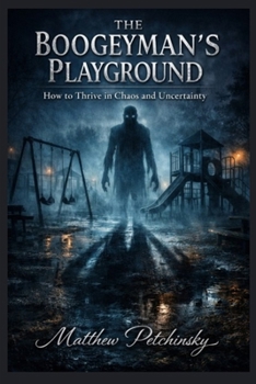 Paperback The Boogeyman's Playground: How to Thrive in Chaos and Uncertainty Book