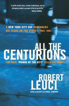 Paperback All the Centurions: A New York City Cop Remembers His Years on the Street, 1961-1981 Book