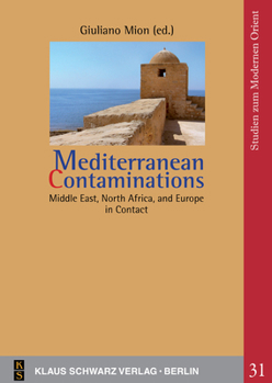 Mediterranean Contaminations: Middle East, North Africa, and Europe in Contact