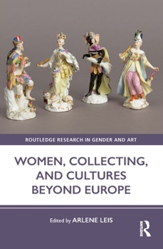 Hardcover Women, Collecting, and Cultures Beyond Europe Book