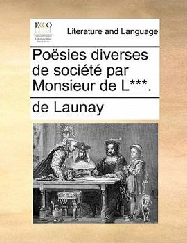 Paperback Poesies Diverses de Societe Par Monsieur de L***. [French] Book