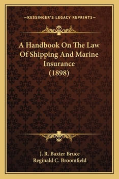 A Handbook On the Law of Shipping and Marine Insurance - Primary Source Edition