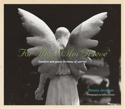 Hardcover For Those Who Grieve: Comfort and Peace in Times of Sorrow Book