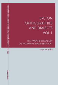 Paperback Breton Orthographies and Dialects - Vol. 1: The Twentieth-Century Orthography War in Brittany Book