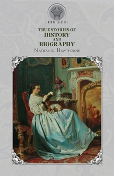 True Stories of History and Biography (Throne Classics)