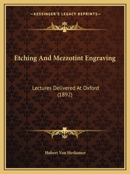 Paperback Etching And Mezzotint Engraving: Lectures Delivered At Oxford (1892) Book