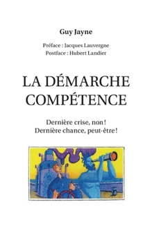 Paperback La démarche compétence: Dernière crise, non ! dernière chance, peut-être ! [French] Book