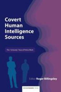 Paperback Covert Human Intelligence Sources: The 'Unlovely' Face of Police Work Book