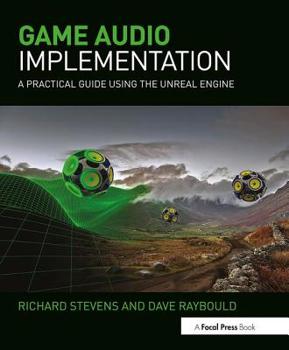 Paperback Game Audio Implementation: A Practical Guide Using the Unreal Engine Book