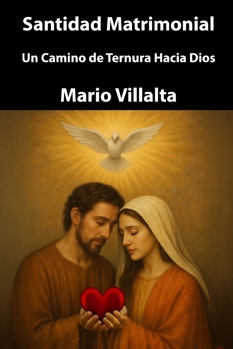 Santidad Matrimonial: Un Camino de Ternura Hacia Dios (Spanish Edition)