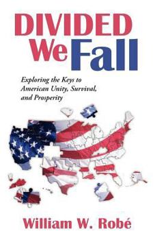 Paperback Divided We Fall: Exploring the Keys to American Unity, Survival, and Prosperity Book