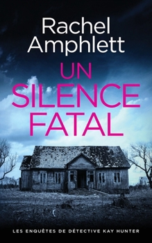 Un silence fatal (Les Enquêtes de Détective Kay Hunter) (French Edition)