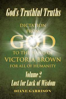 Paperback God's Truthful Truths: Volume 2 Lost for Lack of Wisdom Book