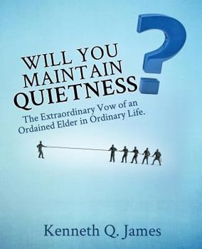 Paperback Will You Maintain Quietness? The Extraordinary Vow of an Ordained Elder in Ordinary Life. Book