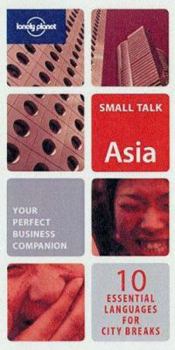 Small Talk Asia: 10 Essential Languages for City Breaks & Business Travel