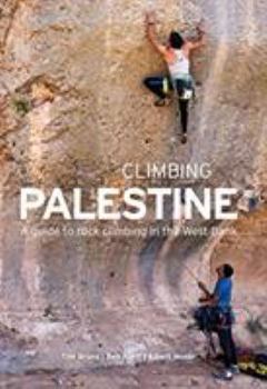 Paperback Climbing Palestine: A guide to Rock Climbing in the West Bank Book