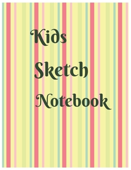 Paperback Kids Sketch Notebook Journal: Encourage Boys Girls Kids To Build Confidence & Develop Creative Sketching Skills With Blank Paper For Drawing Doodlin Book