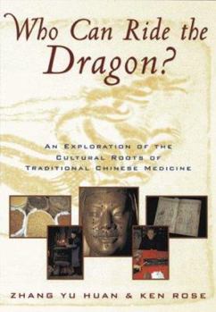 Paperback Who Can Ride the Dragon?: An Exploration of the Cultural Roots of Traditional Chinese Medicine Book