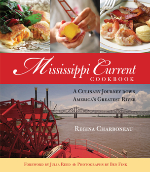 Hardcover Mississippi Current Cookbook: A Culinary Journey Down America's Greatest River Book