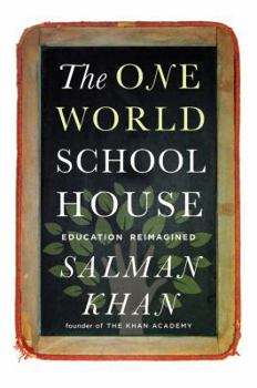Hardcover The One World Schoolhouse: Education Reimagined Book
